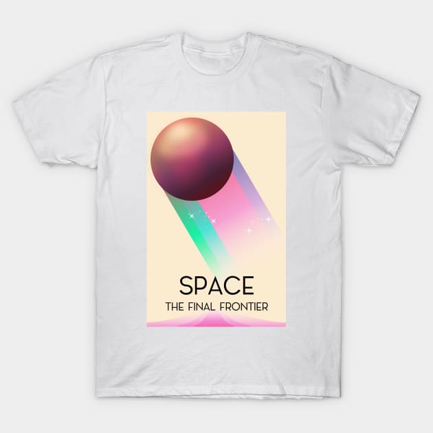 Space The Final Frontier T-Shirt by nickemporium1